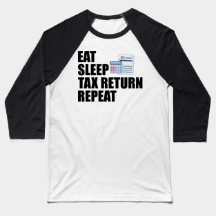 Accountant - Eat Sleep Tax Return Repeat Baseball T-Shirt